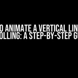 How to Animate a Vertical Line with Scrolling: A Step-by-Step Guide