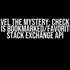 Unravel the Mystery: Check if an Answer is Bookmarked/Favorited using Stack Exchange API